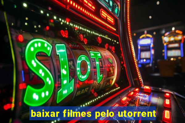 baixar filmes pelo utorrent